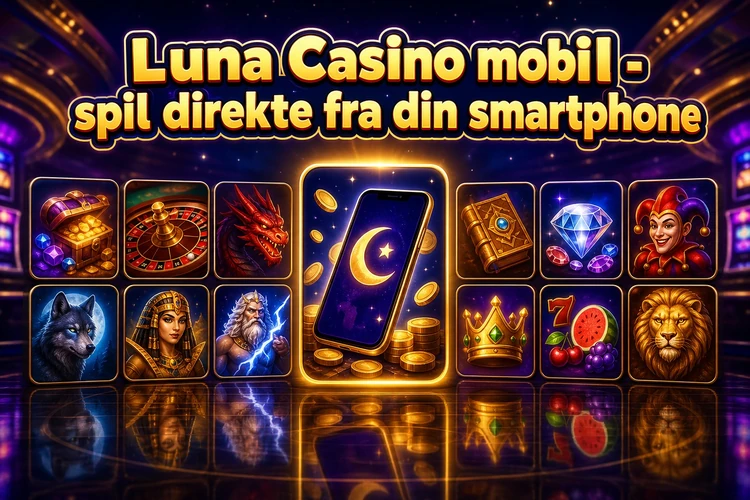 Luna Casino mobil - spil direkte fra din smartphone