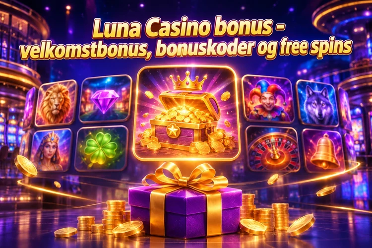 Luna Casino bonus - velkomstbonus, bonuskoder og free spins